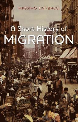 Massimo Livi-Bacci - Short History of Migration, Häftad