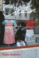 Angela McRobbie - Be Creative, Inbunden
