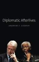 Andrew F. Cooper - Diplomatic Afterlives, Häftad