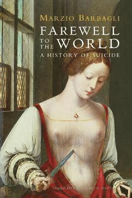 Marzio Barbagli - Farewell to the World, Häftad