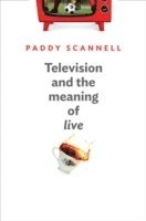 Paddy Scannell - Television and the Meaning of 'Live', Häftad