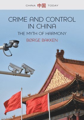 Børge Bakken - Crime and Control in China, Inbunden