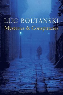 Luc Boltanski - Mysteries and Conspiracies, Häftad