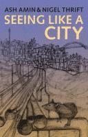 Ash Amin, Nigel Thrift, Ash (University of Durham; University of Newcastle Upon Tyne) Amin, Nigel (University of Bristol) Thrift - Seeing Like a City, Inbunden