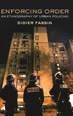 Didier Fassin - Enforcing Order, Inbunden