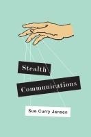 Sue Curry Jansen - Stealth Communications, Inbunden
