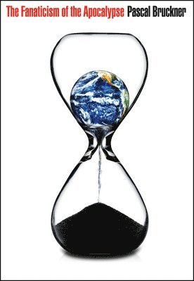 Pascal Bruckner - Fanaticism of the Apocalypse, Häftad