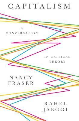Nancy Fraser, Rahel Jaeggi, Nancy (Northwestern University) Fraser - Capitalism, Häftad
