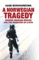 bokomslag A Norwegian Tragedy - Anders Behring Breivik and the Massacre on Utoya