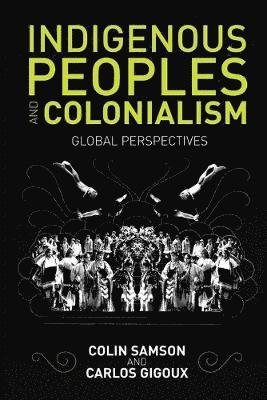 Colin Samson, Carlos Gigoux - Indigenous Peoples and Colonialism, Häftad