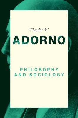 Theodor W. Adorno, Dirk Braunstein - Philosophy and Sociology: 1960, Häftad