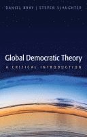 Daniel Bray, Steven Slaughter - Global Democratic Theory, Häftad
