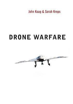 John Kaag, Sarah Kreps - Drone Warfare, Häftad