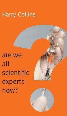 Harry Collins - Are We All Scientific Experts Now?, Inbunden