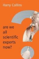 Are We All Scientific Experts Now? 1