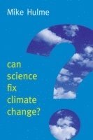 Mike Hulme - Can Science Fix Climate Change?, Inbunden