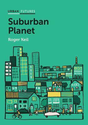 Roger Keil - Suburban Planet, Häftad