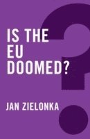 Jan Zielonka - Is the EU Doomed?, Inbunden