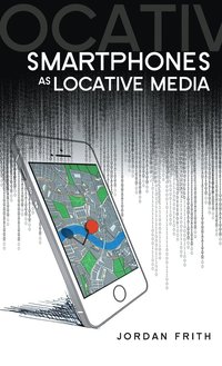 bokomslag Smartphones as Locative Media