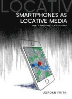 Jordan Frith - Smartphones as Locative Media, Häftad