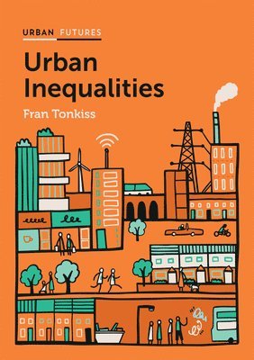 Fran Tonkiss - Urban Inequalities, Häftad