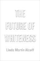 Linda Martín Alcoff, Linda Martin (Syracuse University) Alcoff, Linda Martín Alcoff - Future of Whiteness, Häftad