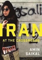 Amin Saikal - Iran at the Crossroads, Häftad