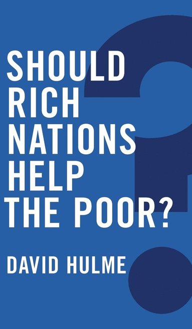 David Hulme - Should Rich Nations Help the Poor?, Inbunden
