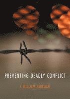 I. William Zartman - Preventing Deadly Conflict, Inbunden