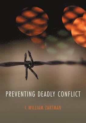 I. William Zartman - Preventing Deadly Conflict, Häftad