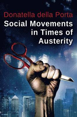 bokomslag Social Movements in Times of Austerity: Bringing Capitalism Back Into Protest Analysis
