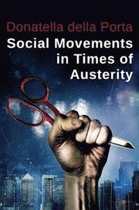 bokomslag Social Movements in Times of Austerity: Bringing Capitalism Back Into Protest Analysis