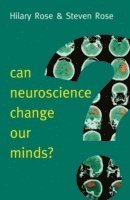 Hilary Rose, Steven Rose - Can Neuroscience Change Our Minds?, Häftad