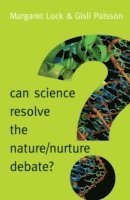 Margaret M. Lock, Gisli Palsson - Can Science Resolve the Nature / Nurture Debate?, Inbunden