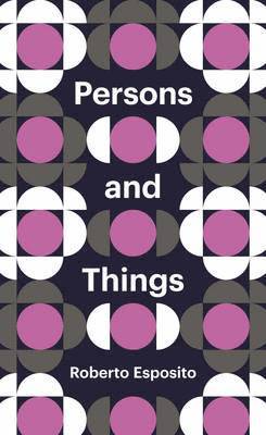 Roberto Esposito - Persons and Things, Inbunden