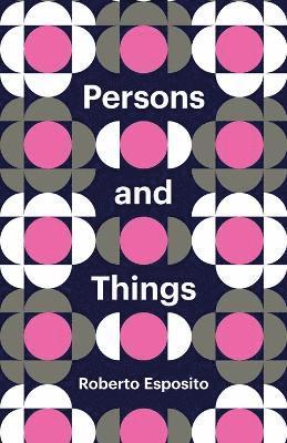 Roberto Esposito - Persons and Things, Häftad