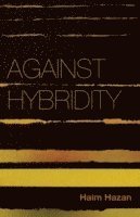 Against Hybridity 1