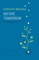 Catherine Malabou - Before Tomorrow, Häftad