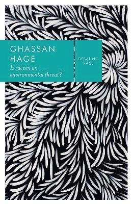 Ghassan Hage - Is Racism an Environmental Threat?, Häftad