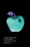 Neil Selwyn - Is Technology Good for Education?, Häftad