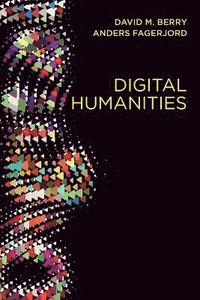 bokomslag Digital Humanities: Knowledge and Critique in a Digital Age