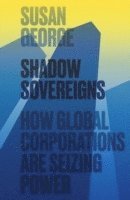 Susan George - Shadow Sovereigns, Inbunden