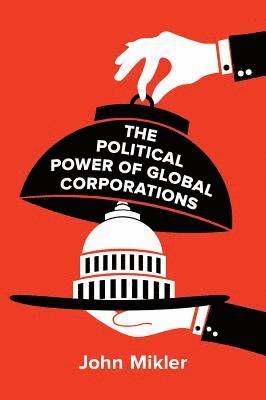 John Mikler - Political Power of Global Corporations, Häftad