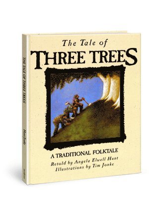 Angela Elwell Hunt - The Tale of Three Trees, Inbunden