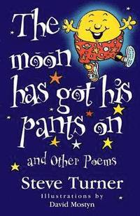 bokomslag &quot;The Moon Has Got His Pants on&quot; and Other Poems