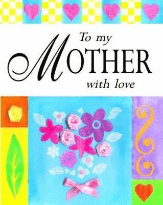 To my mother with love