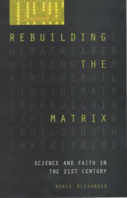 Denis Alexander - Rebuilding the Matrix, Häftad