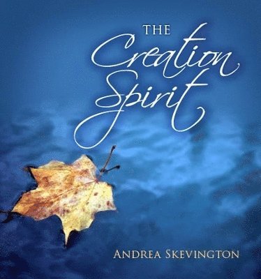 Andrea Skevington - Creation Spirit, Inbunden