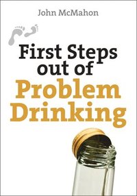 bokomslag First Steps out of Problem Drinking