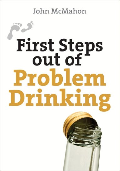 John McMahon - First Steps out of Problem Drinking, Häftad